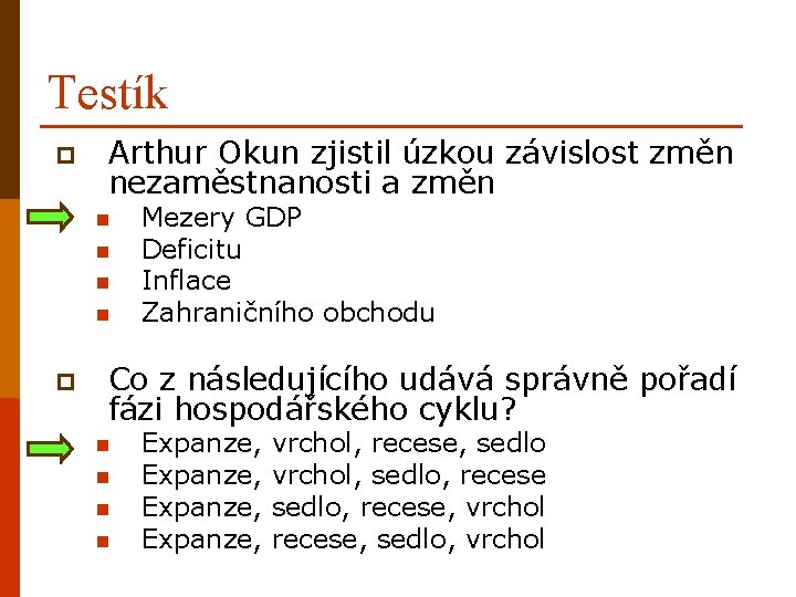 Testík p Arthur Okun zjistil úzkou závislost změn nezaměstnanosti a změn n n p