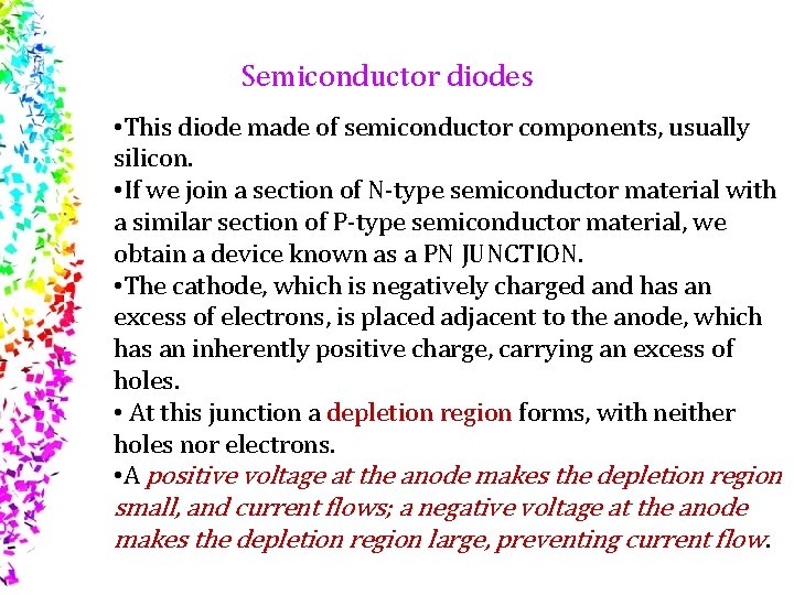 Semiconductor diodes • This diode made of semiconductor components, usually silicon. • If we