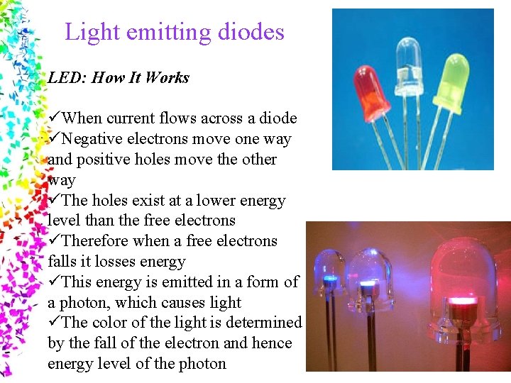 Light emitting diodes LED: How It Works üWhen current flows across a diode üNegative