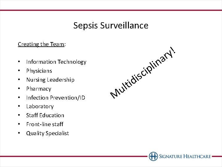 Sepsis Surveillance Creating the Team: • • • Information Technology Physicians Nursing Leadership Pharmacy