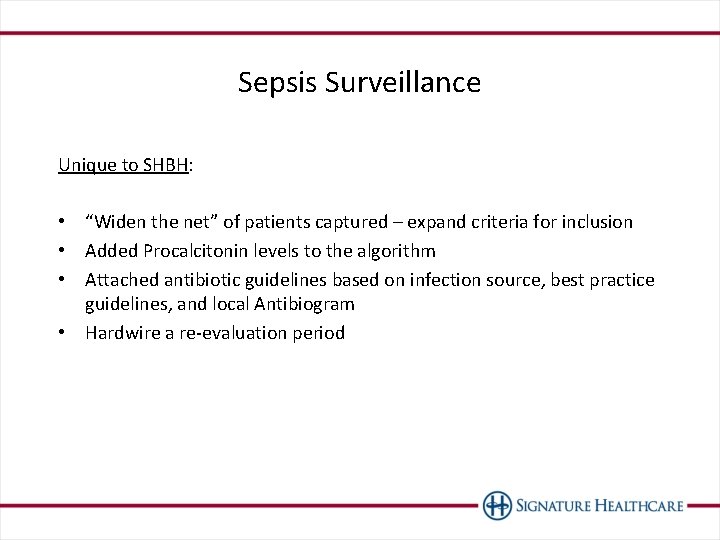 Sepsis Surveillance Unique to SHBH: • “Widen the net” of patients captured – expand