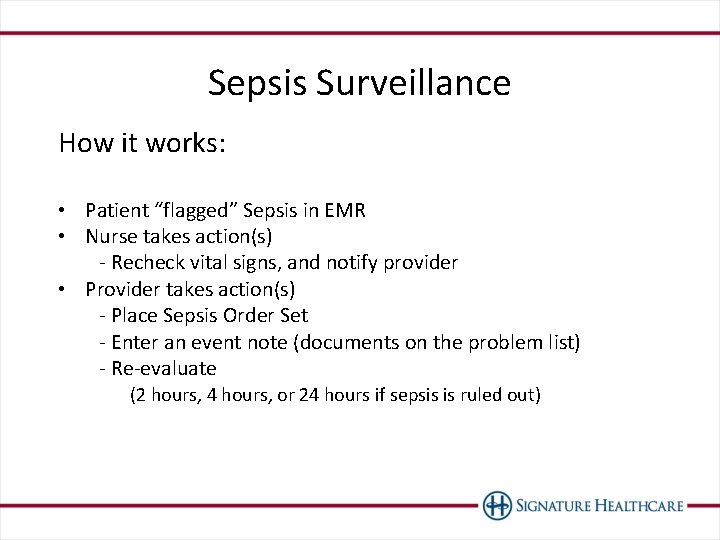 Sepsis Surveillance How it works: • Patient “flagged” Sepsis in EMR • Nurse takes