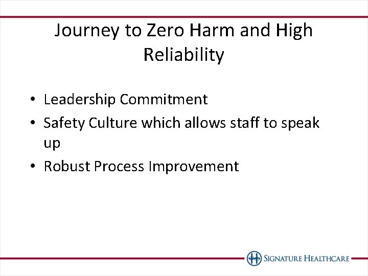 Journey to Zero Harm and High Reliability • Leadership Commitment • Safety Culture which