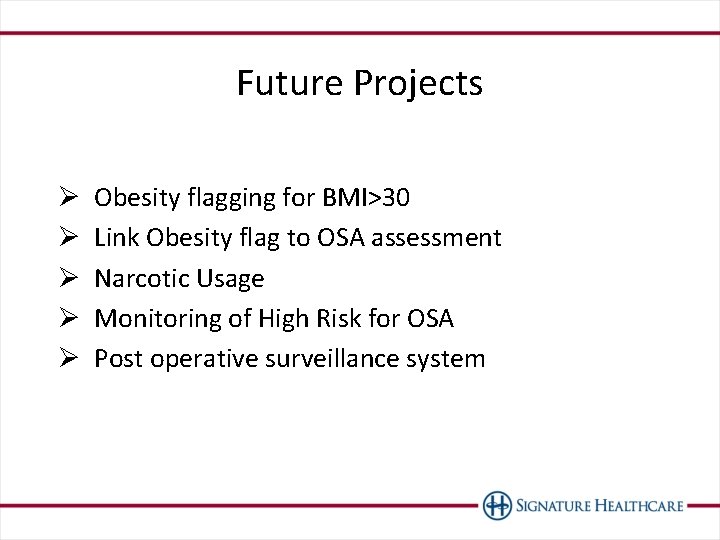 Future Projects Ø Ø Ø Obesity flagging for BMI>30 Link Obesity flag to OSA
