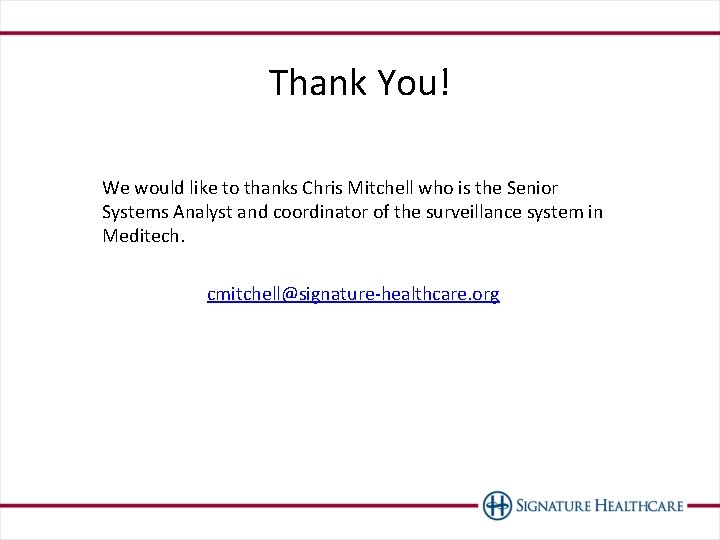 Thank You! We would like to thanks Chris Mitchell who is the Senior Systems