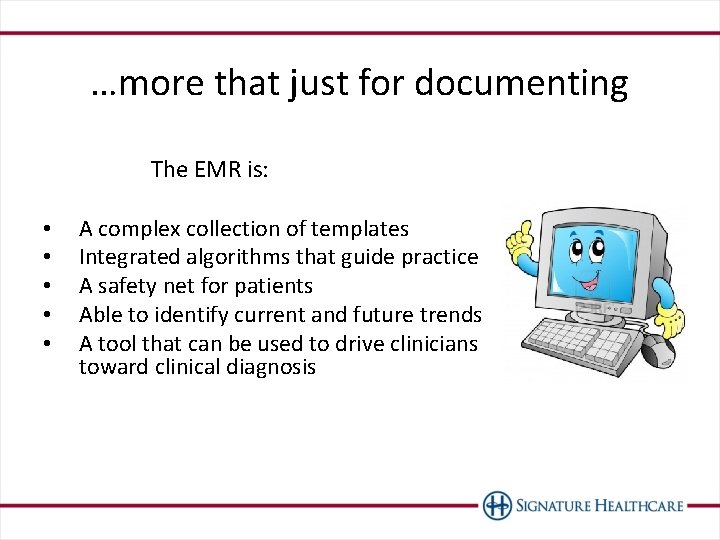 …more that just for documenting The EMR is: • • • A complex collection