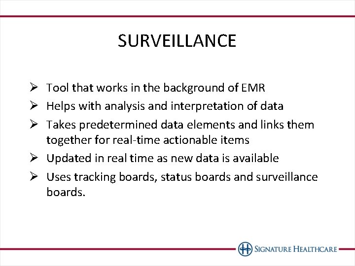 SURVEILLANCE Ø Tool that works in the background of EMR Ø Helps with analysis