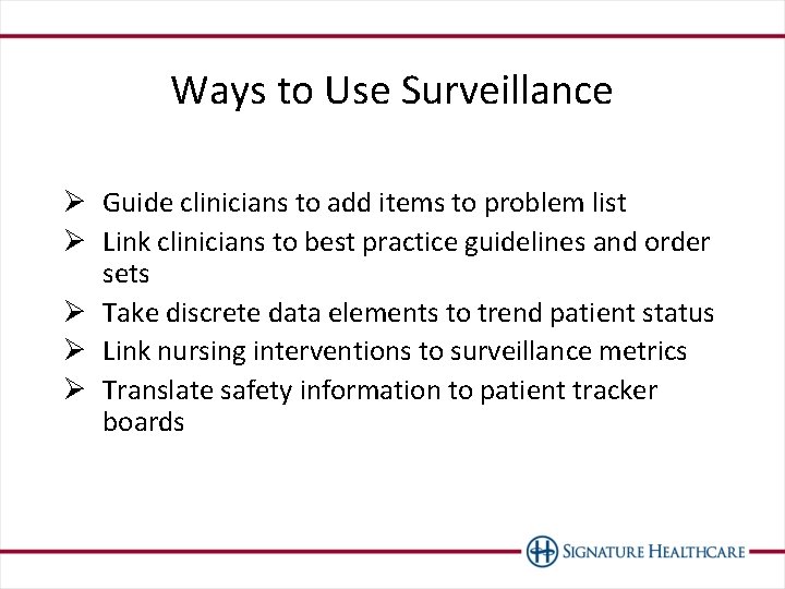 Ways to Use Surveillance Ø Guide clinicians to add items to problem list Ø