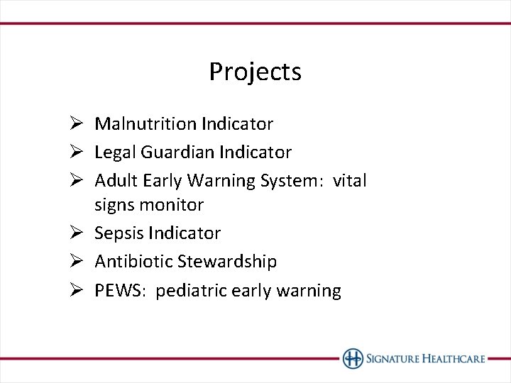 Projects Ø Malnutrition Indicator Ø Legal Guardian Indicator Ø Adult Early Warning System: vital