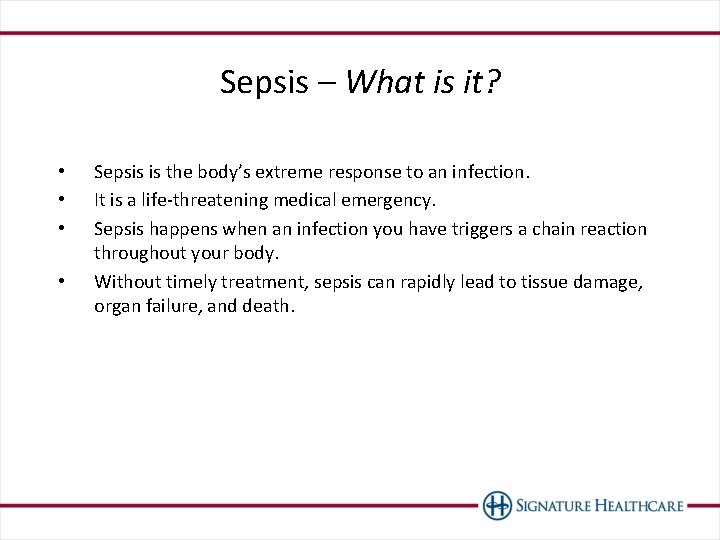 Sepsis – What is it? • • Sepsis is the body’s extreme response to