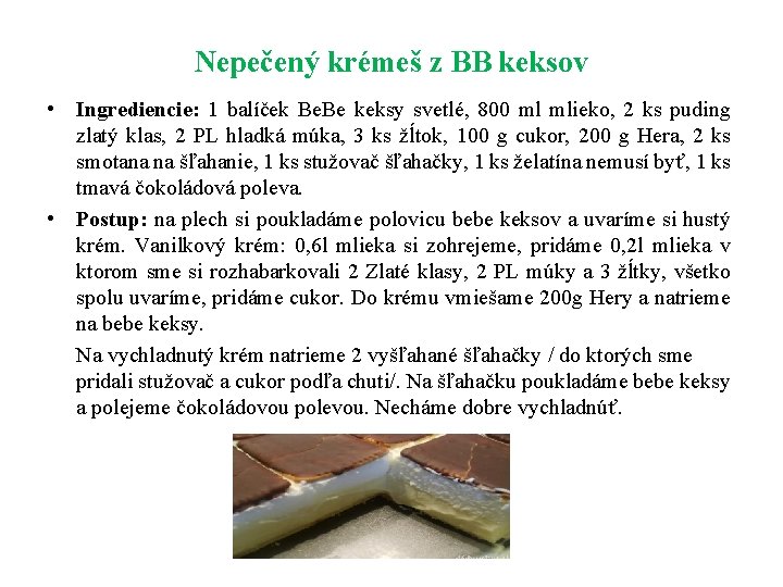 Nepečený krémeš z BB keksov • Ingrediencie: 1 balíček Be. Be keksy svetlé, 800