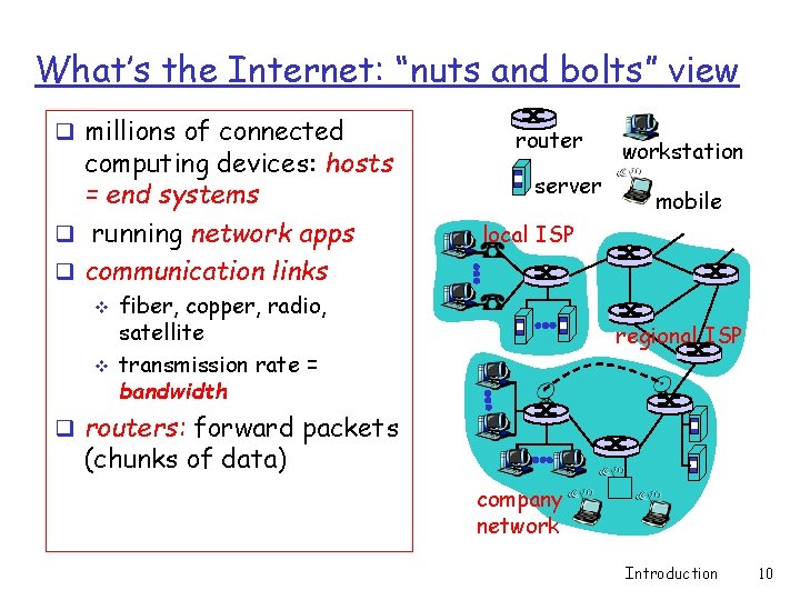 What’s the Internet: “nuts and bolts” view q millions of connected computing devices: hosts