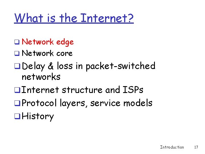 What is the Internet? q Network edge q Network core q Delay & loss