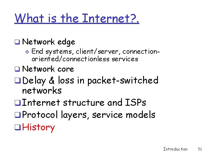 What is the Internet? . q Network edge v End systems, client/server, connectionoriented/connectionless services