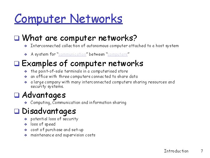 Computer Networks q What are computer networks? v Interconnected collection of autonomous computer attached