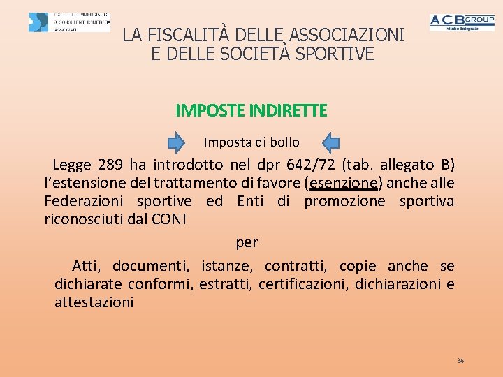 LA FISCALITÀ DELLE ASSOCIAZIONI E DELLE SOCIETÀ SPORTIVE IMPOSTE INDIRETTE Imposta di bollo Legge