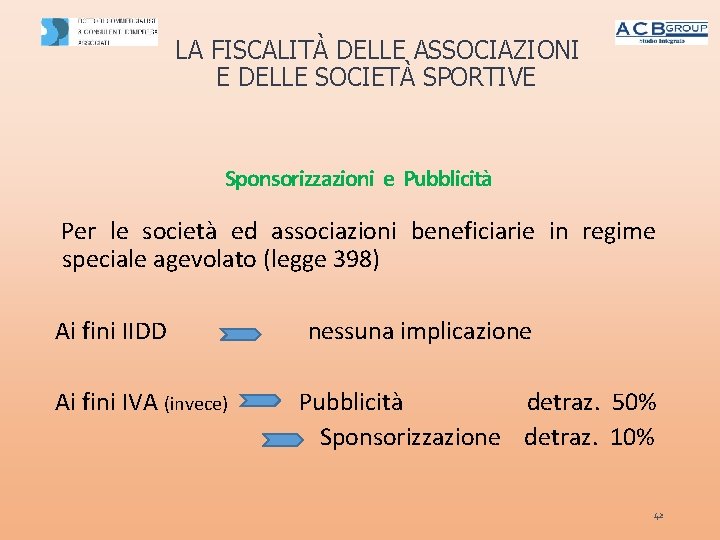 LA FISCALITÀ DELLE ASSOCIAZIONI E DELLE SOCIETÀ SPORTIVE Sponsorizzazioni e Pubblicità Per le società