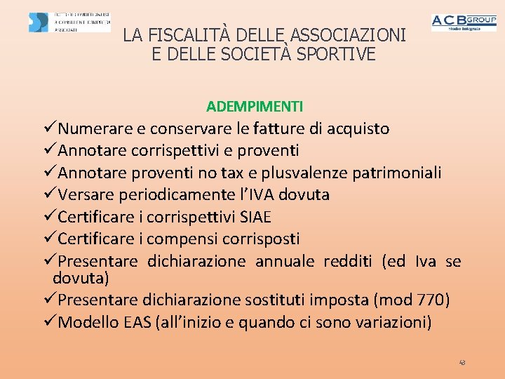 LA FISCALITÀ DELLE ASSOCIAZIONI E DELLE SOCIETÀ SPORTIVE ADEMPIMENTI üNumerare e conservare le fatture