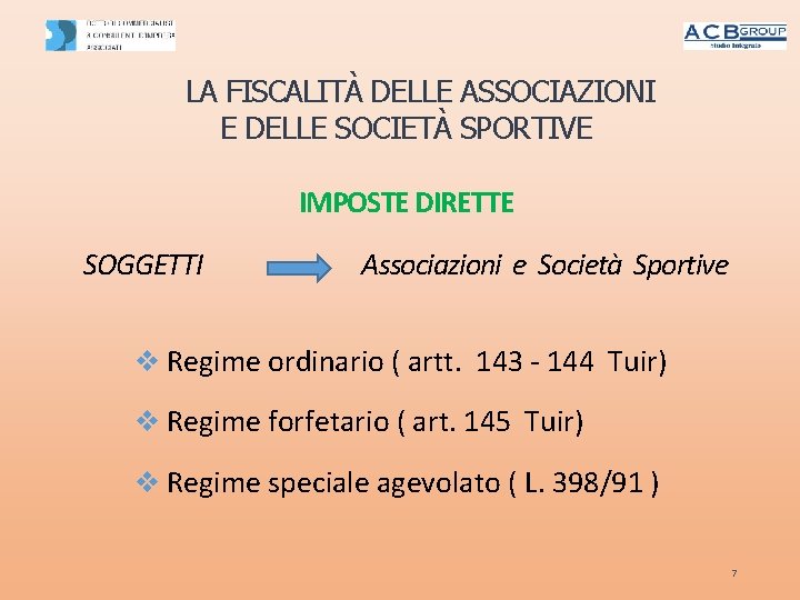 LA FISCALITÀ DELLE ASSOCIAZIONI E DELLE SOCIETÀ SPORTIVE IMPOSTE DIRETTE SOGGETTI Associazioni e Società