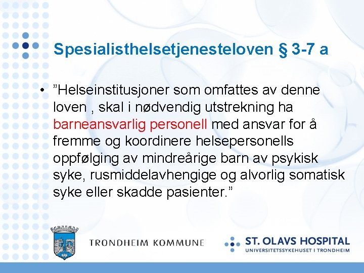 Spesialisthelsetjenesteloven § 3 -7 a • ”Helseinstitusjoner som omfattes av denne loven , skal