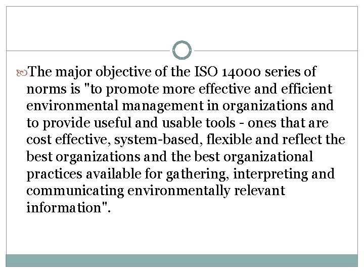  The major objective of the ISO 14000 series of norms is "to promote