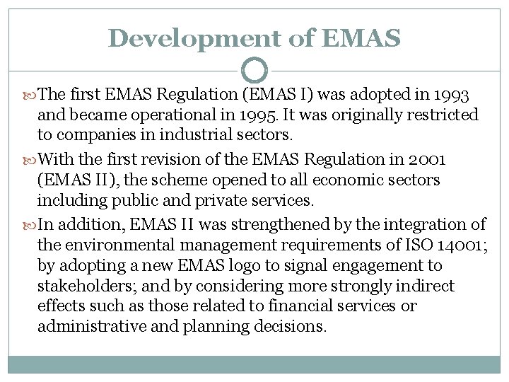 Development of EMAS The first EMAS Regulation (EMAS I) was adopted in 1993 and
