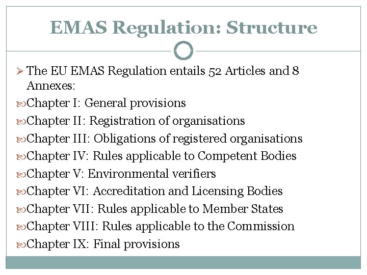 EMAS Regulation: Structure Ø The EU EMAS Regulation entails 52 Articles and 8 Annexes: