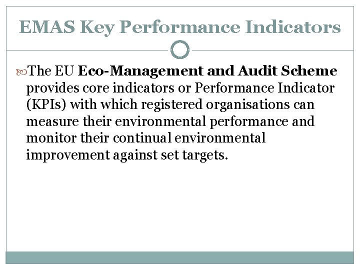 EMAS Key Performance Indicators The EU Eco-Management and Audit Scheme provides core indicators or