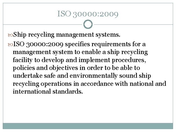 ISO 30000: 2009 Ship recycling management systems. ISO 30000: 2009 specifies requirements for a