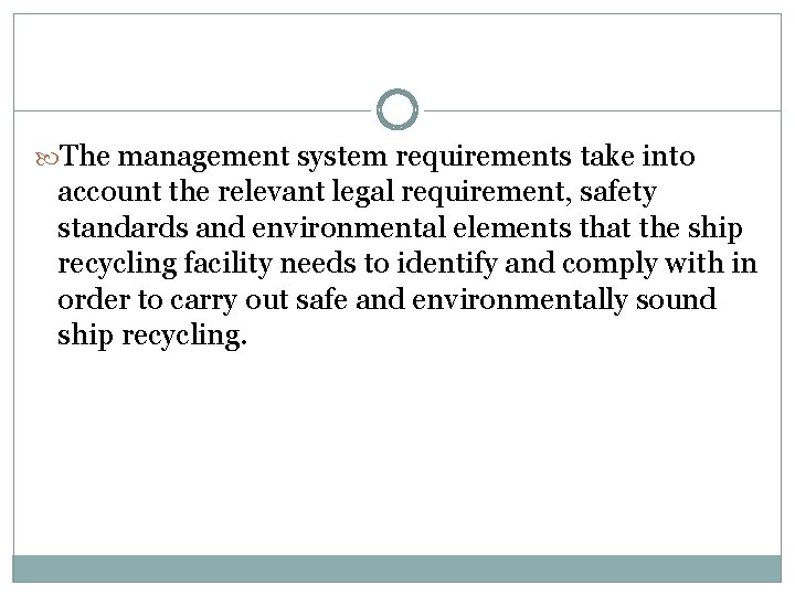  The management system requirements take into account the relevant legal requirement, safety standards