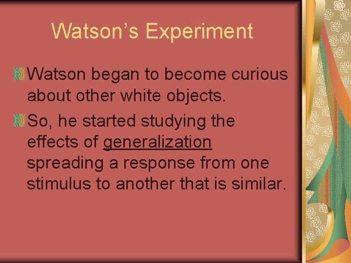 Watson’s Experiment Watson began to become curious about other white objects. So, he started