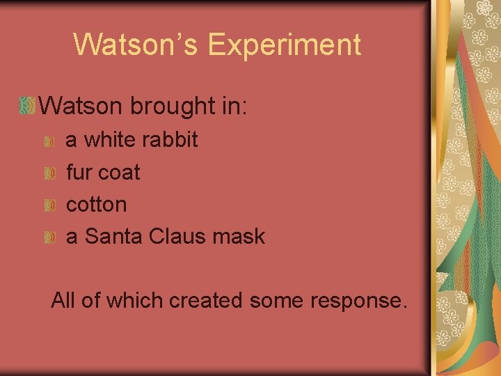 Watson’s Experiment Watson brought in: a white rabbit fur coat cotton a Santa Claus