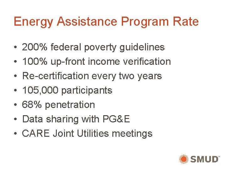 Energy Assistance Program Rate • • 200% federal poverty guidelines 100% up-front income verification