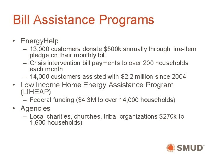 Bill Assistance Programs • Energy. Help – 13, 000 customers donate $500 k annually