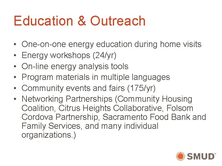 Education & Outreach • • • One-on-one energy education during home visits Energy workshops