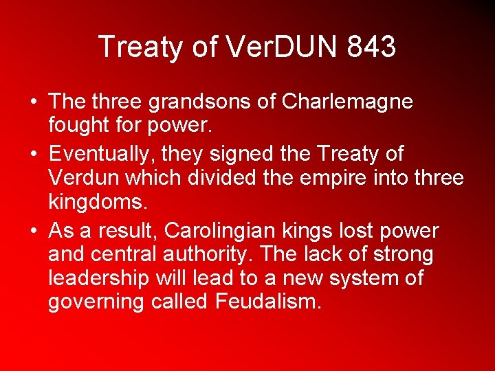 Treaty of Ver. DUN 843 • The three grandsons of Charlemagne fought for power.