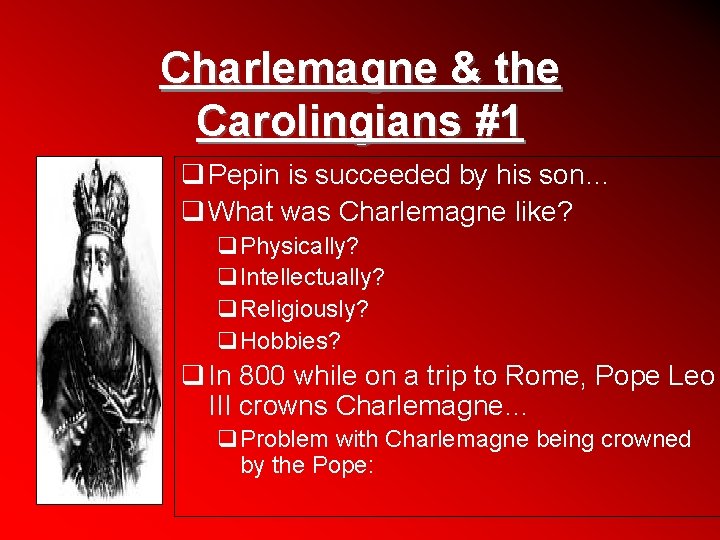 Charlemagne & the Carolingians #1 q Pepin is succeeded by his son… q What