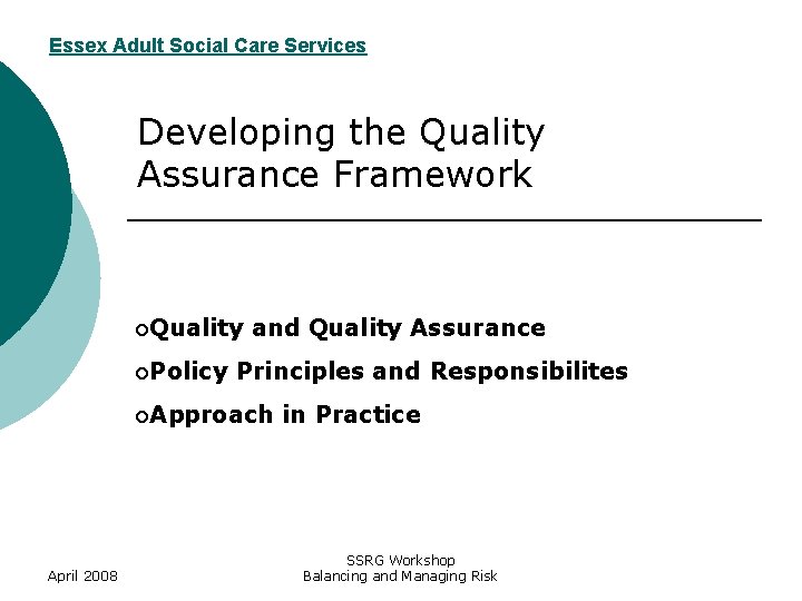 Essex Adult Social Care Services Developing the Quality Assurance Framework ¡Quality ¡Policy and Quality