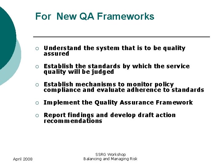 For New QA Frameworks April 2008 ¡ Understand the system that is to be