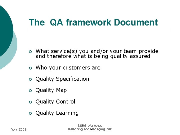 The QA framework Document April 2008 ¡ What service(s) you and/or your team provide