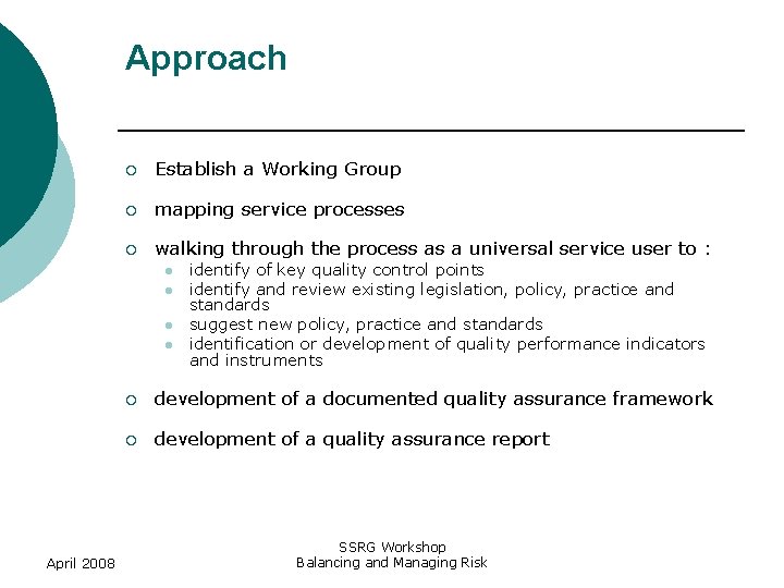 Approach ¡ Establish a Working Group ¡ mapping service processes ¡ walking through the