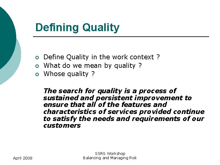 Defining Quality ¡ ¡ ¡ Define Quality in the work context ? What do