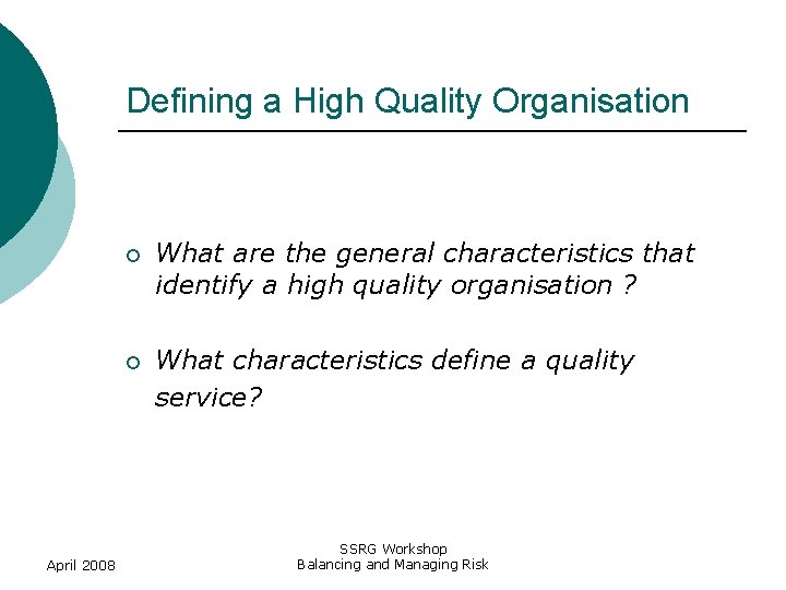 Defining a High Quality Organisation April 2008 ¡ What are the general characteristics that