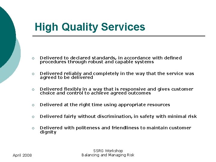 High Quality Services April 2008 ¡ Delivered to declared standards, in accordance with defined