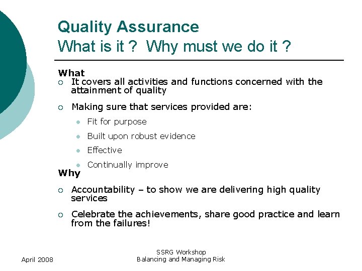 Quality Assurance What is it ? Why must we do it ? What ¡