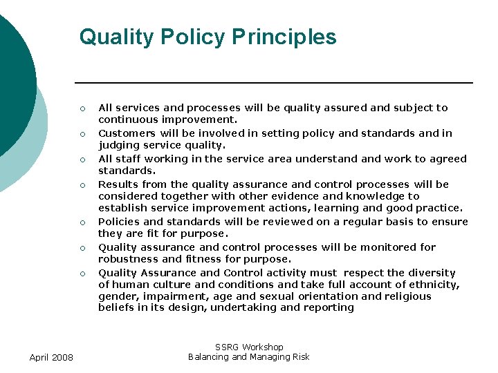 Quality Policy Principles ¡ ¡ ¡ ¡ April 2008 All services and processes will