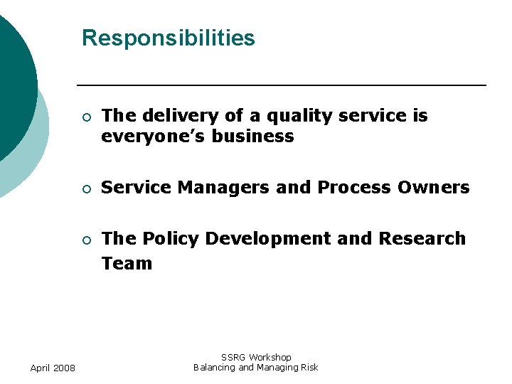 Responsibilities April 2008 ¡ The delivery of a quality service is everyone’s business ¡
