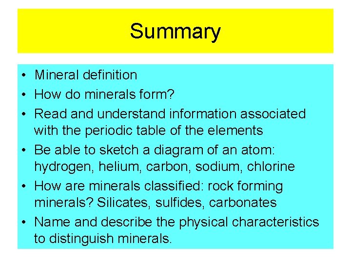 Summary • Mineral definition • How do minerals form? • Read and understand information