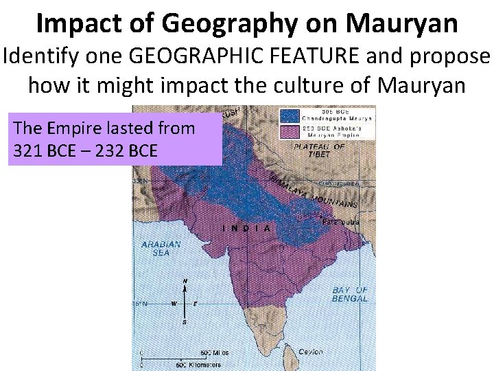 Impact of Geography on Mauryan Identify one GEOGRAPHIC FEATURE and propose how it might