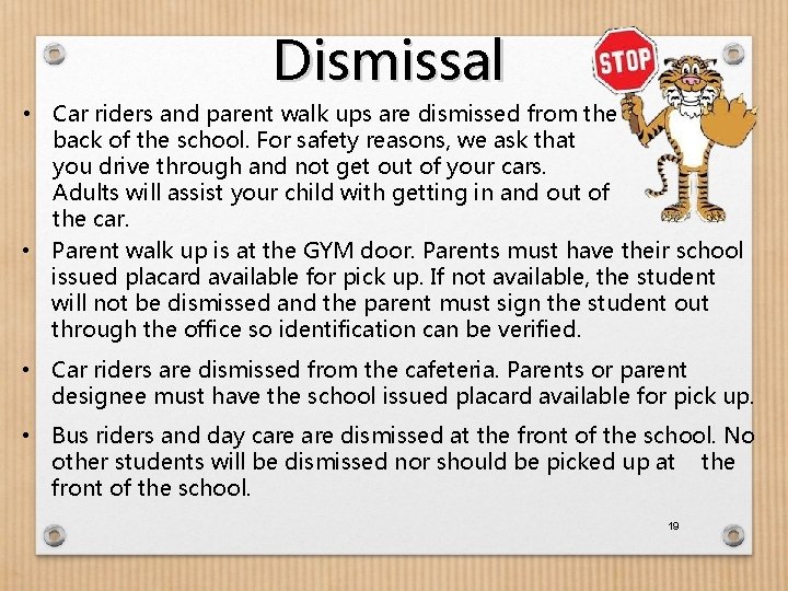 Dismissal • Car riders and parent walk ups are dismissed from the back of